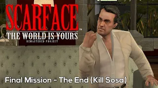 Scarface: The World Is Yours Remastered Project - FINAL Mission - The End (Kill Sosa)
