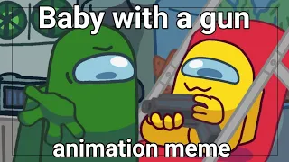 Baby with a gun || animation meme || Among us || Gift for Rodamrix