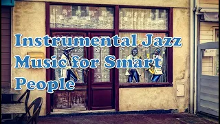 Instrumental Jazz for Smart People - Stress reduction â€“ Mood - Focus - Creativity â€“ Concentration