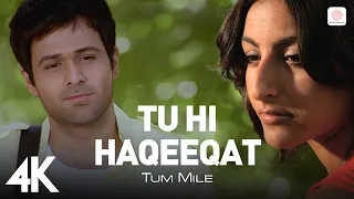 Tu Hi Haqeeqat | Official 4K Video|Tum Mile|Emraan Hashmi,Soha Ali Khan|Pritam|Javed Ali|Shadab 💖