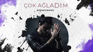 Кожевников - Çok Ağladım (Remake - Tarkan)