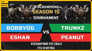 WC3 - FFA Semifinal - BobbyOG, Eshan, TrunkZ & Peanut - W3Champions S15 Finals
