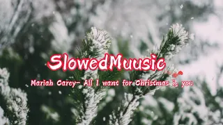 All I want for Christmas is you-Slowed Version