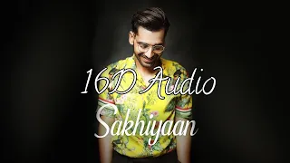 Maninder Buttar : SAKHIYAAN 16D Audio | Use Headphones