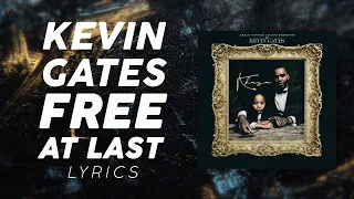 Kevin Gates - Free At Last (LYRICS)