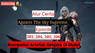 Againts The Sky Supreme ( ni tian zhizun ) Episode 203, 204, 205, 206 || Alur Cerita