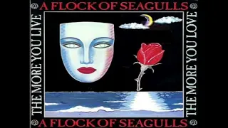 A Flock Of Seagulls -The More You Live, The More You Love- (Extended Version)