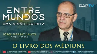 O LIVRO DOS MÉDIUNS - 3ª Temporada - 1º Episódio ENTRE MUNDOS com Jorge Elarrat