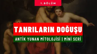 Antik Yunan Mitolojisi - Tanrıların Doğuşu (Mini Seri 1.Bölüm)