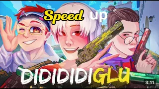 DIDIDIDIGLU (Speed up)