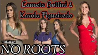 Laureta Bottini & Karola Figueiredo _No Roots_ Segundo Sol.