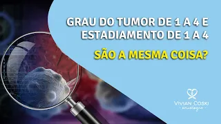 Qual a diferença entre grau do tumor e estadiamento do tumor?