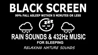 🌿🍃Nature, Rain Sounds - Fall Asleep Fast with 432Hz Frequencies🧘 & Heavy Rain 🌧️ | Black Screen