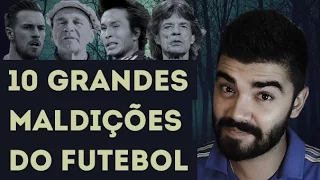 10 GRANDES MALDIÇÕES DO FUTEBOL