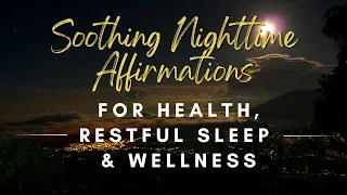 🌜 Drift into Health: Soothing Nighttime Affirmations for Restful Sleep and Wellness 🌟