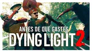 Antes de que Gastes - DYING LIGHT 2