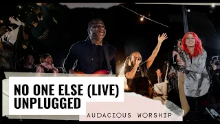 No One Else (LIVE) - Unplugged (Official Music Video) | !Audacious Worship