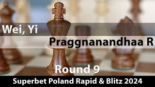 Wei, Yi -- Praggnanandhaa R, Superbet Poland Rapid + Blitz 2024, Round 9, ½-½