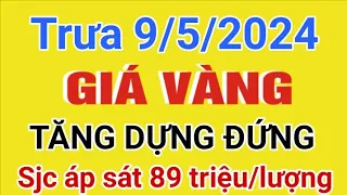 Giá vàng hôm nay 9999 trưa ngày 9/5/2024 - Bảng giá vàng 9999 sjc 24k 18k 14k 10k