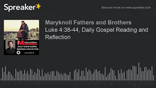 Luke 4:38-44, Daily Gospel Reading and Reflection | Maryknoll Fathers and Brothers