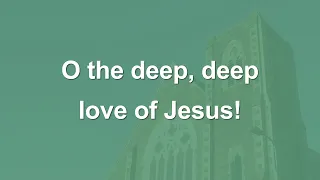 O the deep deep love of Jesus - Hymn