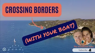 Crossing Borders in the Mediterranean With Your Boat