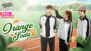 【Full Version】Orange Soda | Eleanor Lee, He Changxi, Hollis | 橘子汽水 | Fresh Drama