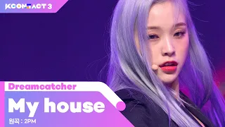 Dreamcatcher (드림캐쳐) - My house (우리집) (원곡 : 2PM) @KCON:TACT 3