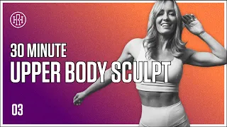 30 MIN Upper Body Sculpt // HR12WEEK EXPRESS: Day 3