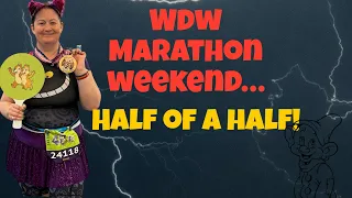 2024 WDW Marathon Weekend Half of a Half