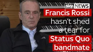 Francis Rossi hasn't shed a tear for Status Quo bandmate Rick Parfitt