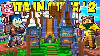 COSTRUIAMO LA NOSTRA NUOVA CASA NELLA VITA IN CITTÀ 2! - MINECRAFT Ep.78