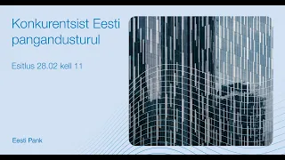 PRESSIKONVERENTS: konkurentsist Eesti pangandusturul