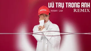 Vũ Trụ Trong Anh Remix | HOÀNG LAN x SINIKE