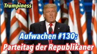 Trumpiness: Verrückte Reden auf dem Republikaner-Parteitag - Aufwachen Podcast #130