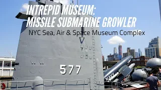 Missile Submarine Growler | Intrepid Museum NYC