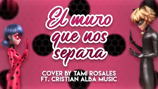 CE MUR QUI NOUS SÉPARE | COVER EN ESPAÑOL LATINO ft. @CristianAlbaMusic  | Miraculous Ladybug