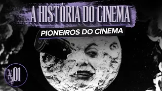 PIONEIROS DO CINEMA | A HISTÓRIA DO CINEMA - EP. 01