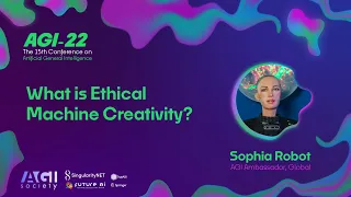 AGI-22 | Sophia the Robot - What is Ethical Machine Creativity