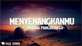 MenyenangkanMu - Regina Pangkerego (Lirik) Lagu Rohani Kristen Terbaru 2024