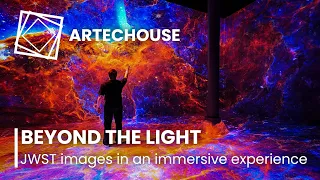 BEYOND THE LIGHT Exhibit | The James Webb Space Telescope images in an immersive experience