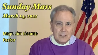 Sunday Mass - March 14, 2021 - Msgr. Jim Lisante, Pastor, Our Lady of Lourdes Church.