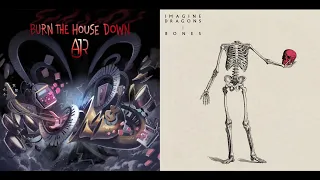 Imagine Dragons/AJR - Burn the Bones Down (Burn the House Down x Bones Mashup)