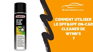 Comment utiliser le nettoyant filtre à particules essence ou diesel de Wynn’s ?