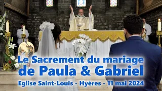 Messe de Mariage de Paula et Gabriel - 11 mai 2024 - Eglise Saint-Louis Hyères