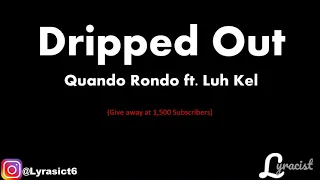 Quando Rondo - Dripped Out feat. Luh Kel (Lyrics)