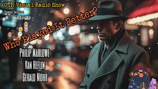 Who Played It Better? Episode 2: Philip Marlowe OTR Visual Radio Show