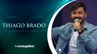 Especial Thiago Brado | Clássicos da Igreja  | 19/04/24