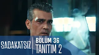 Sadakatsiz 36. Bölüm 2. Tanıtımı