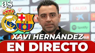 XAVI HERNÁNDEZ, EN DIRECTO | REAL MADRID - BARCELONA, rueda de prensa PREVIA